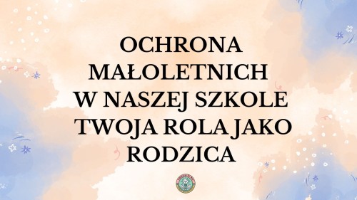 Ochrona małoletnich w naszej szkole- dla rodziców .jpg